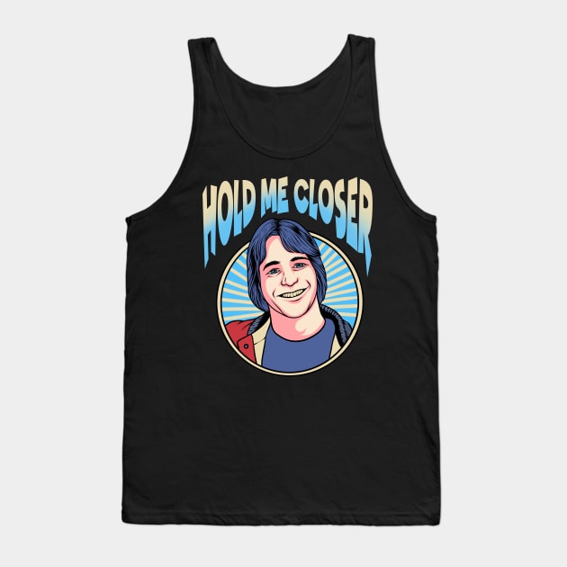 Hold Me Closer Tony Danza Tank Top by asterami